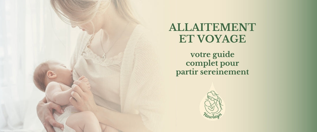 Allaitement et voyage : votre guide complet pour partir sereinement