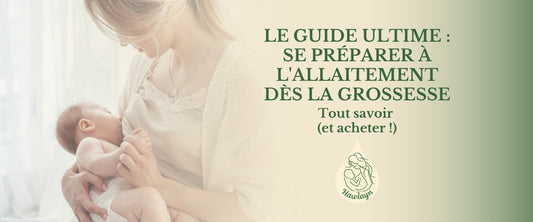 Le Guide Ultime : Se préparer à l'allaitement dès la grossesse — Tout savoir (et acheter !)